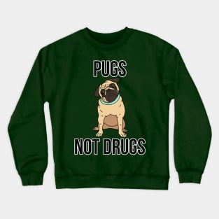 Pugs Not Drugs Funny Dog Crewneck Sweatshirt